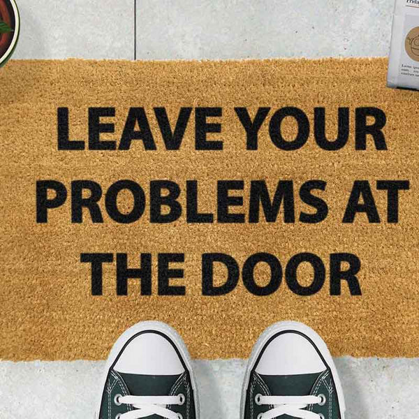 Leave Your Problems At The Door Doormat - The Quirky Home Co
